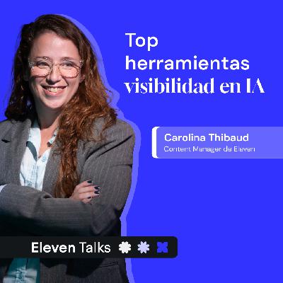 VISIBILIDAD en IA: comparativa de Peec, Profound, AEOChecker, Semrush y Ahrefs - Carolina Thibaud | Eleven Talks