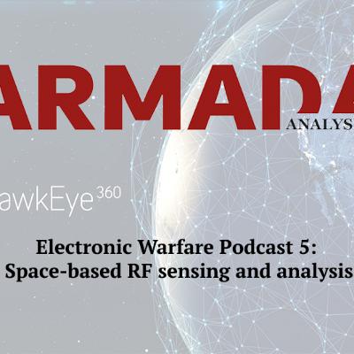 Electronic Warfare Podcast 5: Space-based RF sensing and analysis Electronic Warfare Podcast 5: Space-based RF sensing and analysis