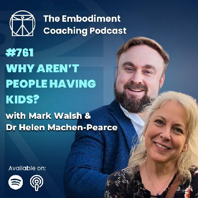 761. Why Aren't People Having Kids? Meaning, Culture & Modern Life - With Mark Walsh & Dr Helen Machen-Pearce