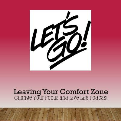 Leaving Your Comfort Zone - 7 Steps to Get You There Leaving Your Comfort Zone - 7 Steps to Get You There