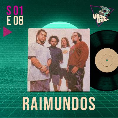 #08 - Raimundos: do banquinho da bicicleta ao forevis