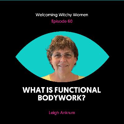 What is Functional Bodywork? with Leigh Ankrum What is Functional Bodywork? with Leigh Ankrum