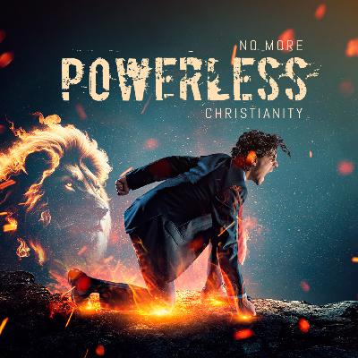 No More Powerless Christianity