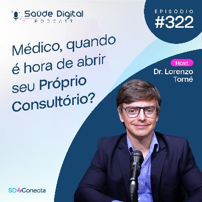 SD322 - Médico, Quando é hora de abrir seu Próprio Consultório?