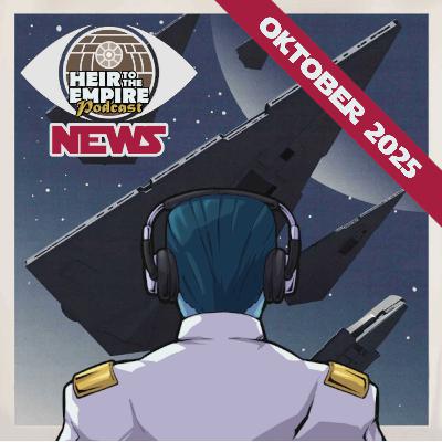 Heir to the Empire Podcast - News Oktober 2025