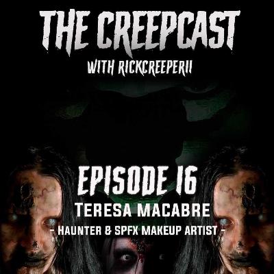 Episode 16 with Haunter and SPFX Makeup artist Teresa Macabre