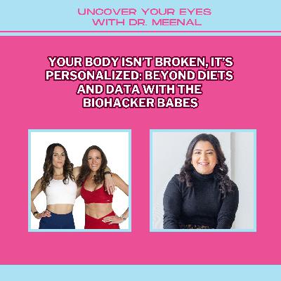 Your Body Isn't Broken, It's Personalized: Beyond Diets And Data With The Biohacker Babes