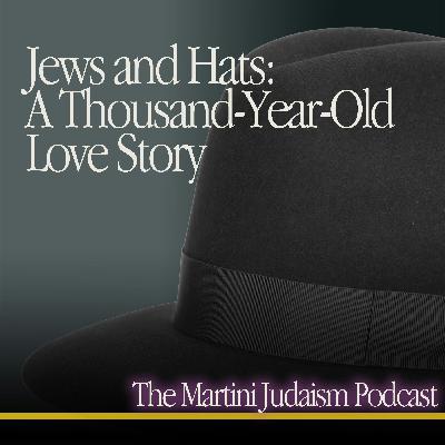 Jews and Hats: A Thousand-Year-Old Love Story