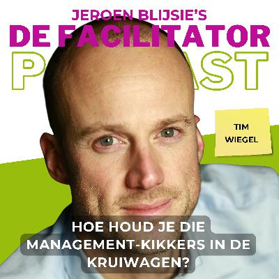#56 Hoe houd je die managementkikkers in de kruiwagen? - Tim Wiegel