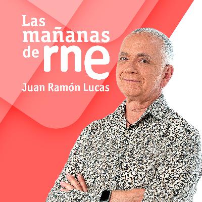 Las mañanas de RNE - Juan Ramón Lucas - Segunda hora - 05/09/25