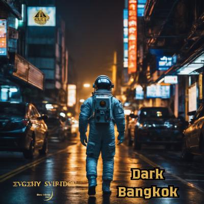 Evgeny Sviridov - Dark Bangkok (Episode 46)