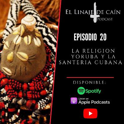 E20. La religión Yoruba y la santería Cubana.
