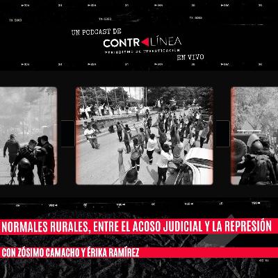 209. Normales Rurales, entre el acoso judicial y la represión