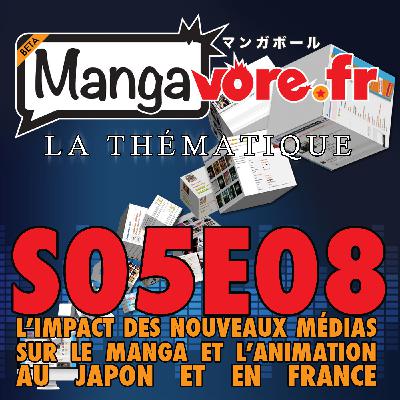 Mangavore.fr l'émission s05e08 - La Thématique - L'impact des nouveaux médias sur le manga et l'animation au Japon et en France