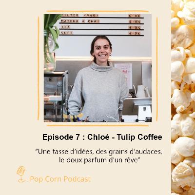 Episode 7. Chloé de Tulip Coffee - Une tasse d’idées, des grains d’audaces, le doux parfum d’un rêve