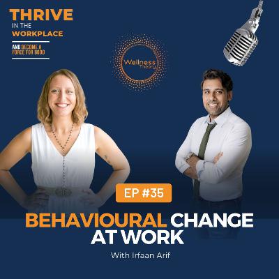 #35 Behavioural Change at Work with Irfaan Arif