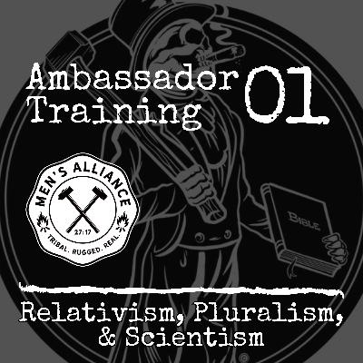 Ambassador Training 1: Relativism, Pluralism & Scientism Ambassador Training 1: Relativism, Pluralism & Scientism