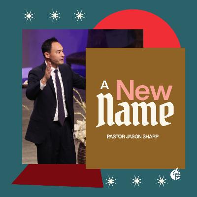 A New Name & an Eternal Covenant || Pastor Jason Sharp A New Name & an Eternal Covenant || Pastor Jason Sharp