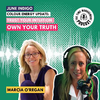 089 June Indigo Colour Energy Update: Trust Your Intuition & Own Your Truth with Marcia O’Regan