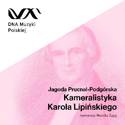 Kameralistyka Karola Lipińskiego – DNA Muzyki Polskiej #69