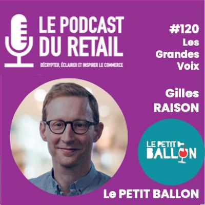 #120 Gilles RAISON - LE PETIT BALLON - Le modèle d'abonnement Box découverte, promesse d'une expérience unique autour du vin