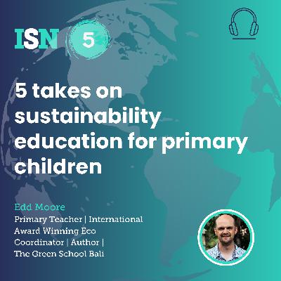 Ep 85: 5 Takes on Sustainability for Primary School Children