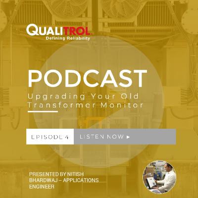 Qualitrol Episode 4: Upgrade Your Old Transformer Monitor to an Intelligent Transformer Monitor Qualitrol Episode 4: Upgrade Your Old Transformer Monitor to an Intelligent Transformer Monitor