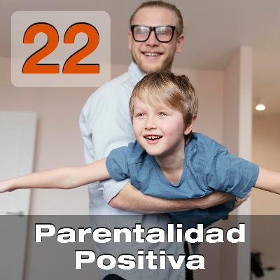 Episodio 22 - Parentalidad Positiva (2ª parte), con Malena Huamán