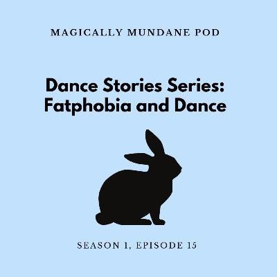 #15 Dance Stories Series: Fatphobia and Dance