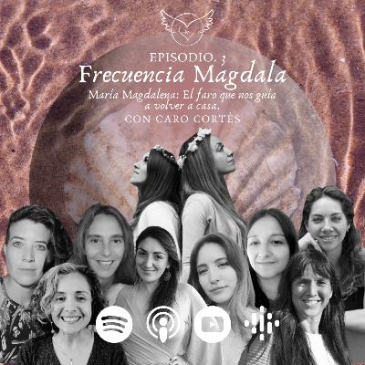 María Magdalena: El faro que nos guía a volver a casa.