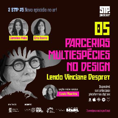 02 STP#5 │ Parcerias Multiespécies no design: Lendo Vinciane Despret