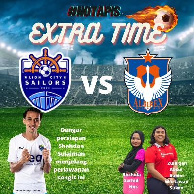 #NoTapis Extra Time: Lion City Sailors vs Albirex