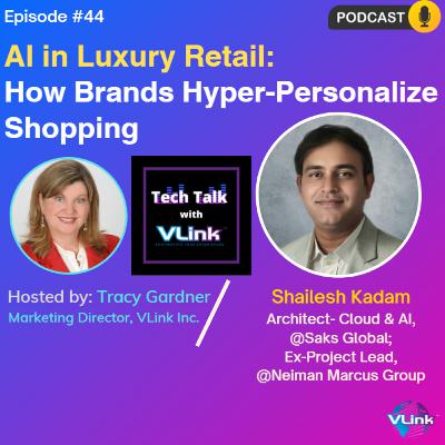 AI in Luxury Retail: How Brands Hyper-Personalize Shopping| Shailesh Kadam, Architect- Cloud & AI, Saks Global