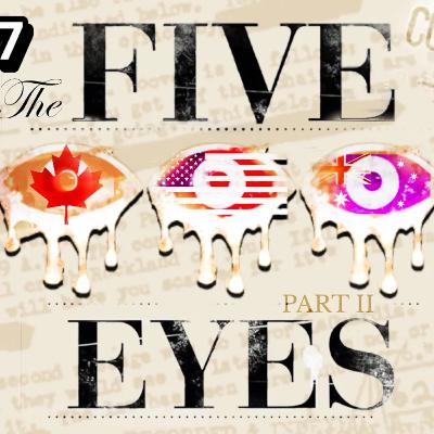5 Eyes Are Watching You - Pt 2 5 Eyes Are Watching You - Pt 2
