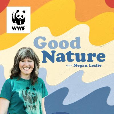 BONUS: Introducing Good Nature with Megan Leslie