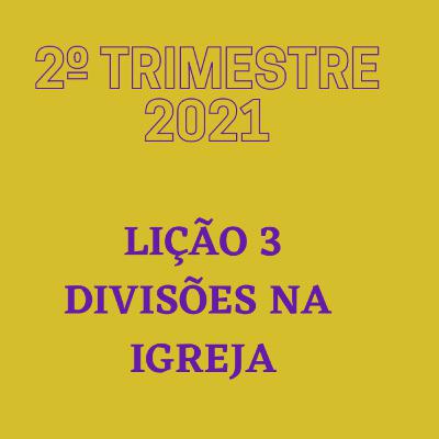 EBD ONLINE LIÇÃO 3 - DIVISÕES NA IGREJA [2º TRIMESTRE 2021]