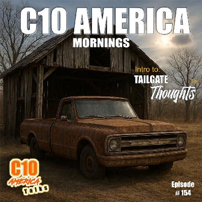 Episode 154 of the C10 America Talks Podcast, titled Intro of Tailgate Thoughts.