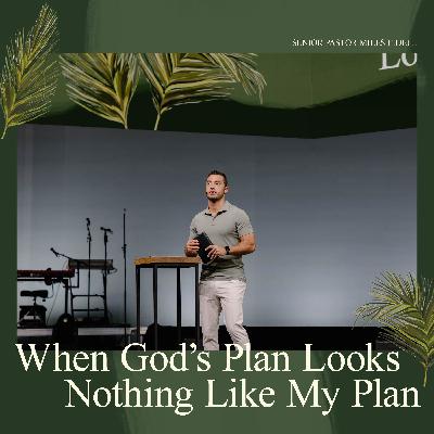 When God's Plan Looks Nothing Like My Plan – Miles Fidell When God's Plan Looks Nothing Like My Plan – Miles Fidell