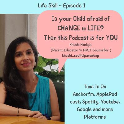 Is your Child afraid of Change in Life? Is your Child afraid of Change in Life?