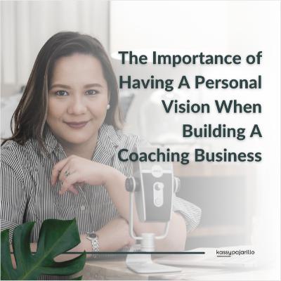 #068: Why Your Personal Vision Is Important to Build A Successful Coaching Business