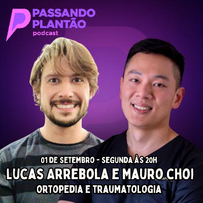 Lucas Arrebola e Mauro Choi [ortopedia e traumatologia] - Passando Plantão Podcast #158
