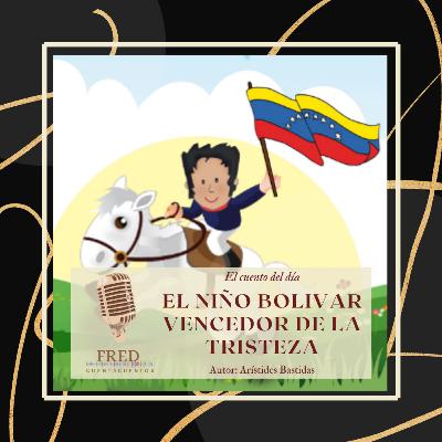 El Niño Bolívar: vencedor de la tristeza