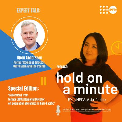 Special Edition: Reflections from former UNFPA Regional Director on population dynamics in Asia-Pacific Special Edition: Reflections from former UNFPA Regional Director on population dynamics in Asia-Pacific