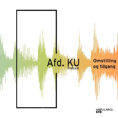 Afd. KU Ep9 - Omstilling og tilgang