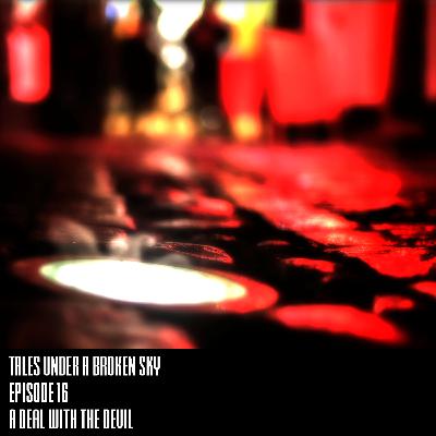 Episode 16 - A Deal With The Devil