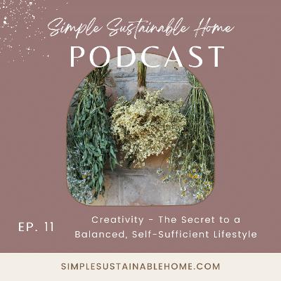 Creativity - The Secret to a Balanced, Self-Sufficient Lifestyle