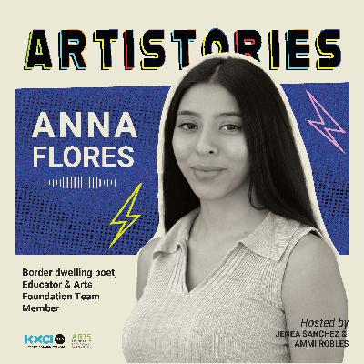 Anna Flores:  Border dwelling poet & Arts Foundation Team Member Anna Flores:  Border dwelling poet & Arts Foundation Team Member