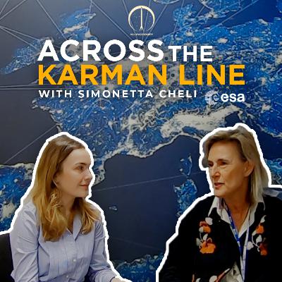Across The Kármán Line: Episode 1 with Simonetta Cheli