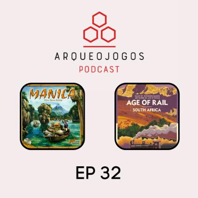 Arqueojogos - #ep32- Manila e Age of Rails: South Africa