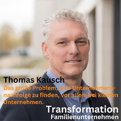Das große Problem eine Unternehmensnachfolge zu finden, vor allem bei kleinen Unternehmen mit Thomas Kausch Das große Problem eine Unternehmensnachfolge zu finden, vor allem bei kleinen Unternehmen mit Thomas Kausch